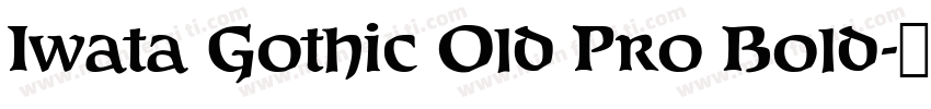 Iwata Gothic Old Pro Bold字体转换